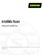 Shure IntelliMixRoom Инструкция по началу работы